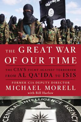 The Great War of Our Time: The CIA's Fight Against Terrorism--From al Qa'ida to ISIS Cover Image