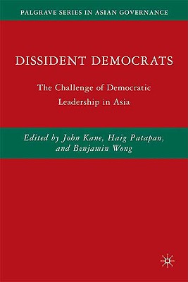 Dissident Democrats: The Challenge of Democratic Leadership in Asia Cover Image