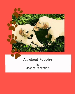 All About Puppies: A Beginners Reader for Ages 3 to 6 (All about Baby Animals #1)