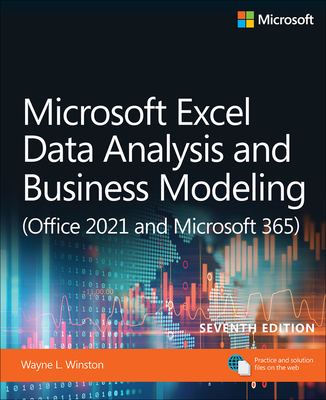 Microsoft Excel Data Analysis and Business Modeling (Office 2021 and Microsoft 365) (Business Skills) By Wayne Winston Cover Image