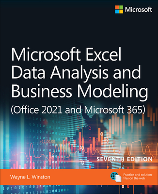 Microsoft Excel Data Analysis and Business Modeling (Office 2021 and Microsoft 365) (Business Skills)