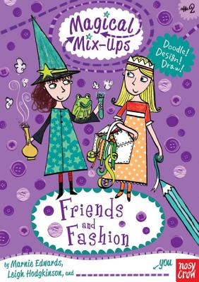 Magical Mix-Ups: Friends and Fashion By Marnie Edwards, Leigh Hodgkinson (Illustrator) Cover Image