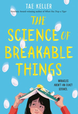 The Science of Breakable Things By Tae Keller Cover Image
