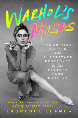 Warhol's Muses: The Artists, Misfits, and Superstars