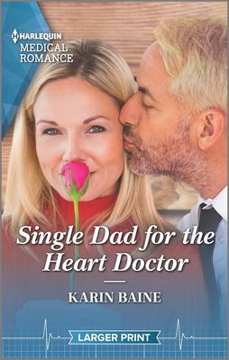 Single Dad for the Heart Doctor: Fall in Love with a Single Dad This Valentine's Day! By Karin Baine Cover Image