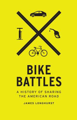 Bike Battles: A History of Sharing the American Road Cover Image