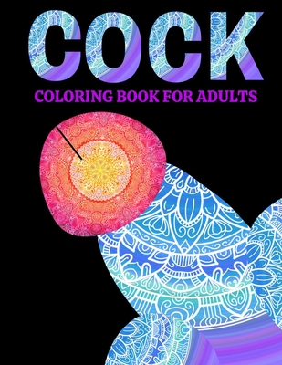 Download Cock Coloring Book For Adults Naughty Gifts Idea With Hilarious Penis Patterns For Her And Him Cocks Colouring Book Funny Books For Adults Paperback University Press Books Berkeley