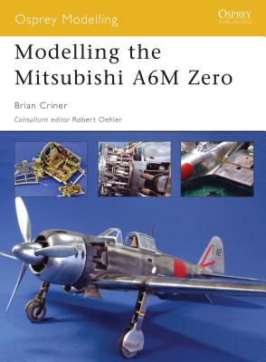 Modelling the Mitsubishi A6M Zero (Osprey Modelling) By Brian Criner Cover Image
