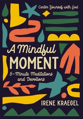 A Mindful Moment: 5-Minute Meditations and Devotions Cover Image