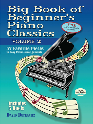 Big Book of Beginner's Piano Classics Volume Two: 57 Favorite Pieces in Easy Piano Arrangements with Downloadable Mp3s (Includes 5 Duets) (Dover Classical Piano Music for Beginners)