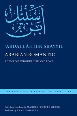 Arabian Romantic: Poems on Bedouin Life and Love (Library of Arabic Literature #33) Cover Image