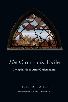 The Church in Exile: Living in Hope After Christendom Cover Image