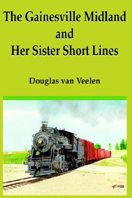 The Gainesville Midland and Her Sister Short Lines Cover Image