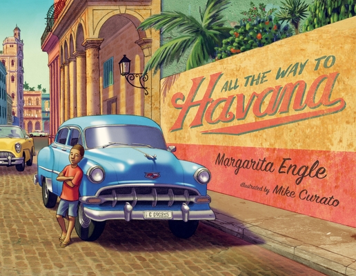 All the Way to Havana By Margarita Engle, Mike Curato (Illustrator) Cover Image