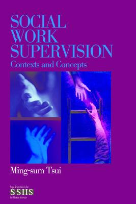 Social Work Supervision: Contexts and Concepts (Sage Sourcebooks for the Human Services)