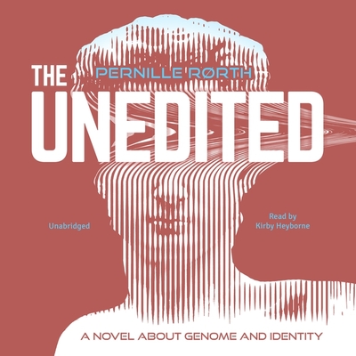 The Unedited: A Novel about Genome and Identity Cover Image