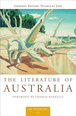 The Literature of Australia: An Anthology By Nicholas Jose (General editor), Thomas Keneally (Foreword by) Cover Image