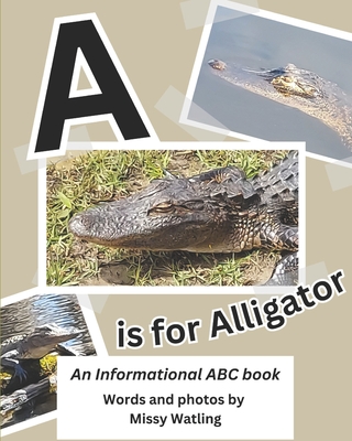 A is for Alligator: An Informational ABC Book Cover Image