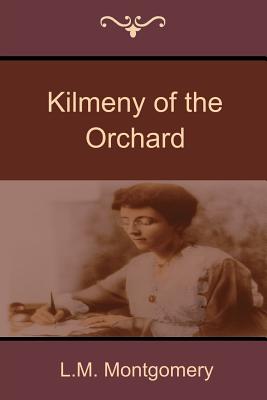 KILMENY OF THE ORCHARD by L. M. Montgomery: Hardcover (1910