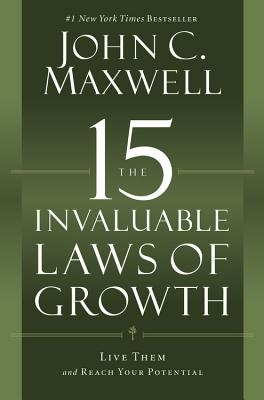 The 15 Invaluable Laws of Growth: Live Them and Reach Your Potential Cover Image