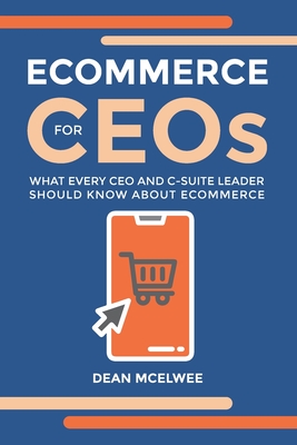 eCommerce for CEOs: What every CEO and C-Suite Leader Should Know about eCommerce Cover Image