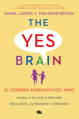 El cerebro afirmativo del niño: Ayuda a tu hijo a ser más resiliente, autónomo y  creativo. / The Yes Brain Cover Image