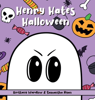 Henry Hates Halloween By Samantha Ryan, Brittany Wardlow (Illustrator) Cover Image