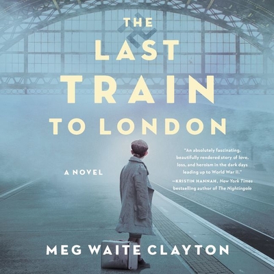 The Last Train to London By Meg Waite Clayton, John Lee (Read by) Cover Image