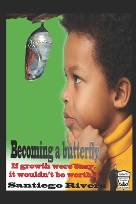 Becoming a butterfly: (if growth were easy, it wouldn't be worth it) Cover Image