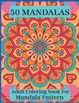 50 Mandalas Adult Coloring book For Mandala Pattern: An Adult Coloring ...