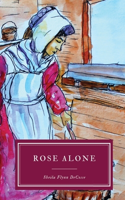 Rose alone By Sheila Flynn Decosse Cover Image