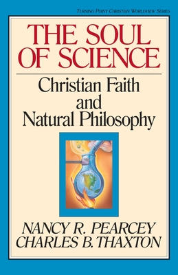 The Soul of Science: Christian Faith and Natural Philosophy Volume