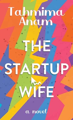 The Startup Wife By Tahmima Anam Cover Image