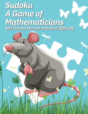 Sudoku A Game of Mathematicians 400 Puzzles Normal and Hard Difficulty By Kelly Johnson Cover Image