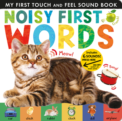 Noisy First Words: My First Touch and Feel Sound Book By Libby Walden, Tiger Tales (Compiled by) Cover Image