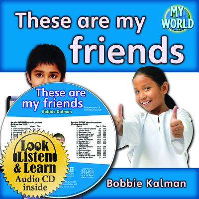 These Are My Friends - CD + Hc Book - Package (My World) By Bobbie Kalman Cover Image