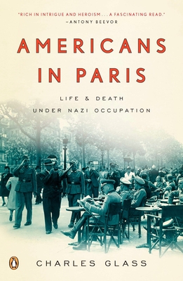 Americans in Paris: Life and Death Under Nazi Occupation By Charles Glass Cover Image