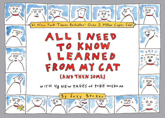 All I Need to Know I Learned From My Cat (And Then Some): Double-Platinum Collector's Edition By Suzy Becker Cover Image