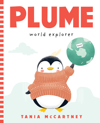 Plume: World Explorer: World Explorer By Tania McCartney Cover Image