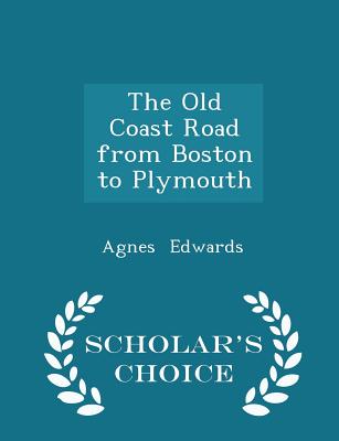 The Old Coast Road from Boston to Plymouth - Scholar's Choice Edition Cover Image
