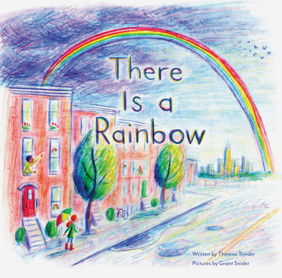There is a Rainbow By Theresa Trinder, Grant Snider (Illustrator) Cover Image
