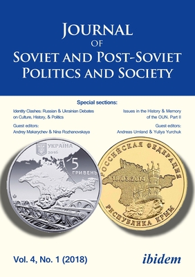 Journal of Soviet and Post-Soviet Politics and Society: Identity Clashes: Russian and Ukrainian Debates on Culture, History and Politics, Vol. 4, No.