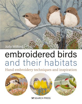 Embroidered Birds and their Habitats: Hand embroidery techniques and inspiration Cover Image