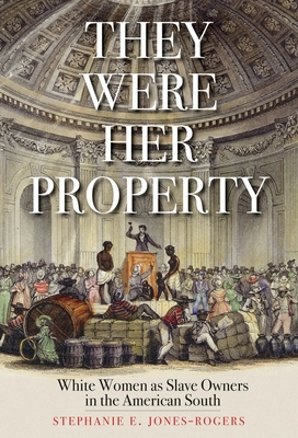 They Were Her Property: White Women as Slave Owners in the American South Cover Image