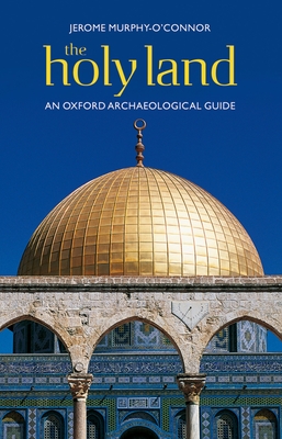 The Holy Land: An Oxford Archaeological Guide from Earliest Times to 1700 (Oxford Archaeological Guides) Cover Image