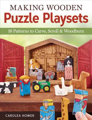 Making Wooden Puzzle Playsets: 10 Patterns to Carve, Scroll & Woodburn Cover Image