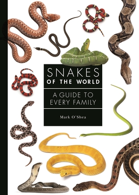 Snakes of the World: A Guide to Every Family