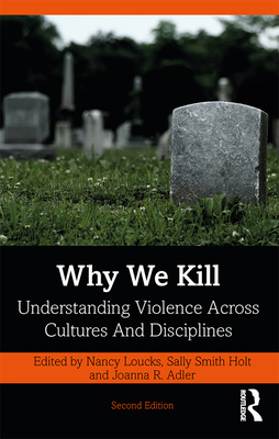 Why We Kill: Understanding Violence Across Cultures and Disciplines