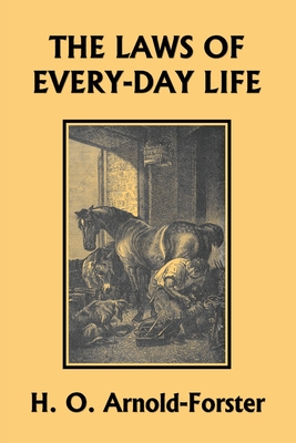 The Laws of Every-day Life (Yesterday's Classics) By H. O. Arnold-Foster Cover Image