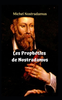 Les Prophéties de Nostradamus: Les prophéties incroyables et étonnantes de NOSTRADAMUS. By Maria Fernanda San Martin (Translator), Michel Nostradamus Cover Image